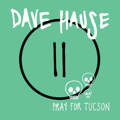 DAVE HAUSE ´Pray For Tucson´ Cover Artwork