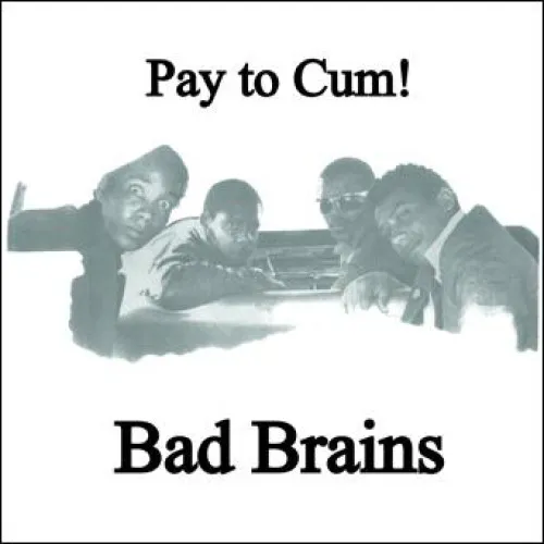 BAD BRAINS ´Pay To Cum b/w Stay Close To Me´ - Vinyl 7"