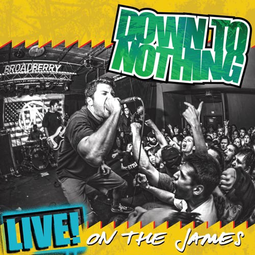 DOWN TO NOTHING ´Live On The James´ Cover Artwork