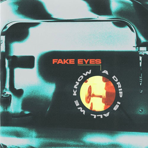 FAKE EYES ´A Drib Is All We Know´ Cover Artwork