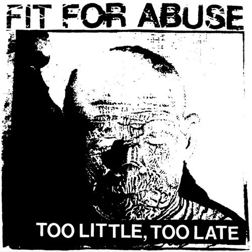 FIT FOR ABUSE ´Too Little, Too Late´ Cover Artwork