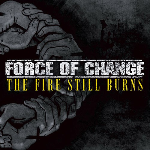 FORCE OF CHANGE ´The Fire Still Burns´ Album Cover