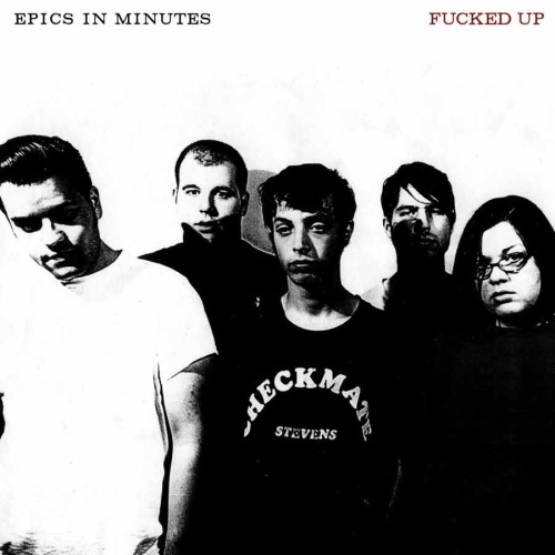FUCKED UP ´Epics In Minutes´ Album Cover
