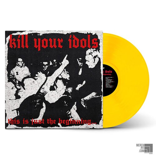KILL YOUR IDOLS ´This Is Just The Beginning´ Yellow Vinyl - Rev Exclusive