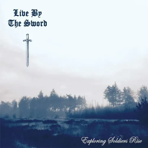 LIVE BY THE SWORD ´Exploring Soldiers Rise´ Cover Artwork