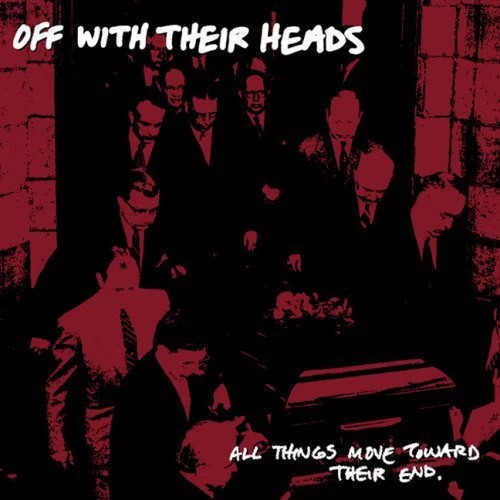 OFF WITH THEIR HEADS ´All Things Move Toward Their End´ Album Cover