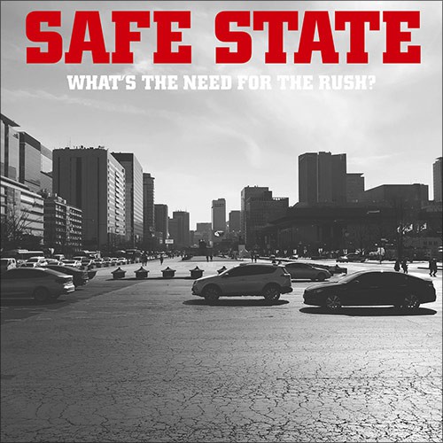 SAFE STATE ´What's The Need For The Rush?´ Album Cover