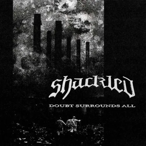 SHACKLED ´Doubt Surrounds All´ [Vinyl LP]