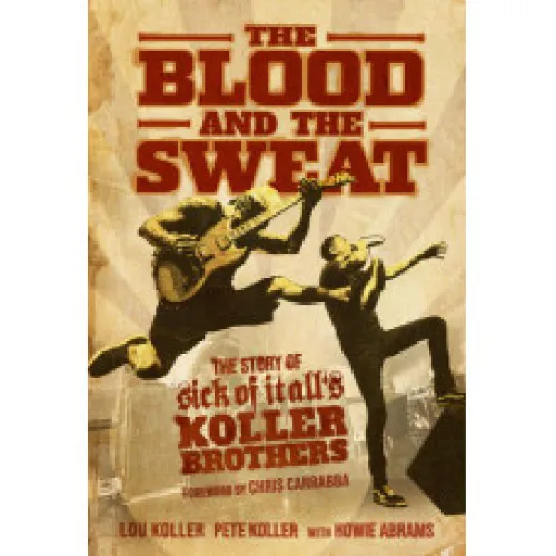 SICK OF IT ALL ´The Blood And The Sweat: The Story Of Sick Of It All's Koller Brothers´ Book