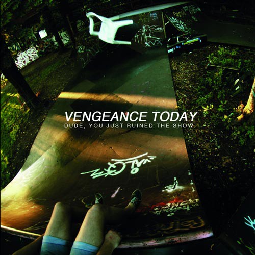 VENGEANCE TODAY ´Dude, You Just Ruined The Show` Cover Artwork