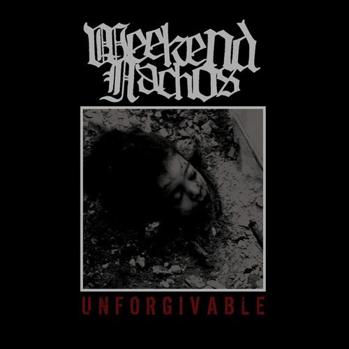 WEEKEND NACHOS – Unforgivable Albumcover (Front)