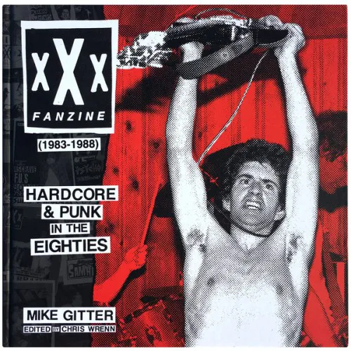 xXx Fanzine: Hardcore & Punk In The Eighties by Mike Gitter [Book]