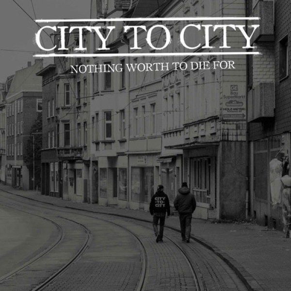 CITY TO CITY ´Nothing Worth To Die For´ Cover Artwork