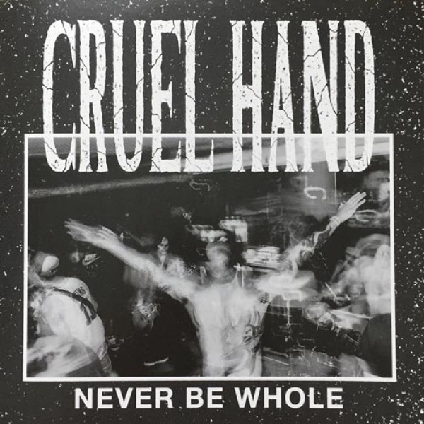 CRUEL HAND ´Never Be Whole´ Cover Artwork