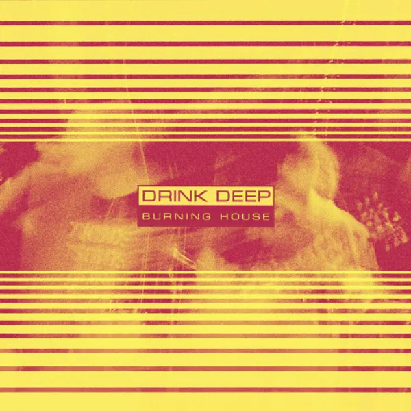 DRINK DEEP – Burning House Album Cover (front)