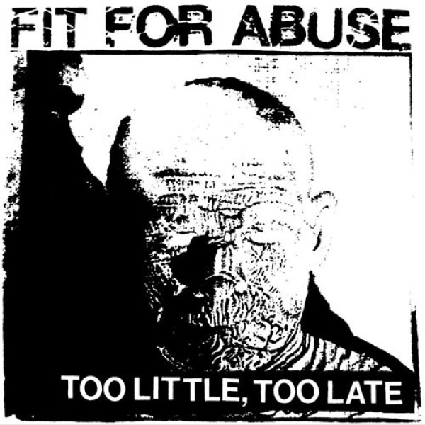 FIT FOR ABUSE ´Too Little, Too Late´ Cover Artwork