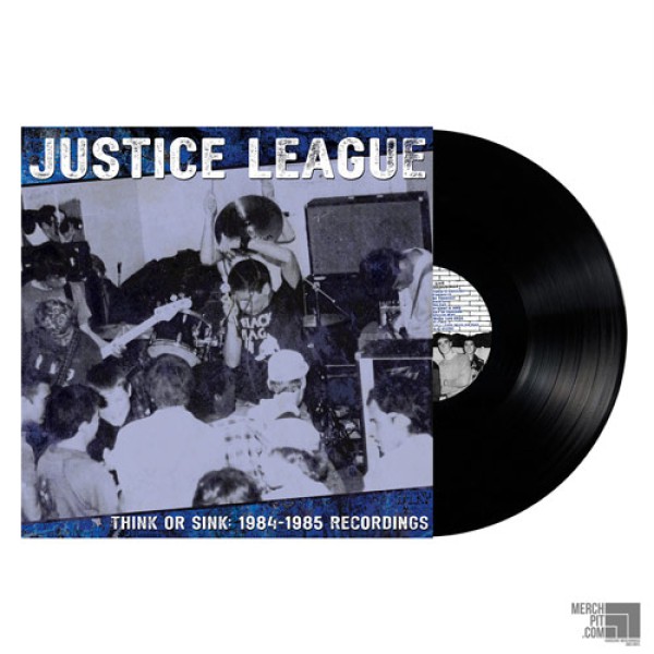 JUSTICE LEAGUE – Think or Sink: 1984-1985 Recordings (Black Vinyl)