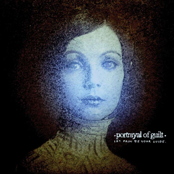 PORTRAYAL OF GUILT ´Let Pain Be Your Guide´ Album Cover