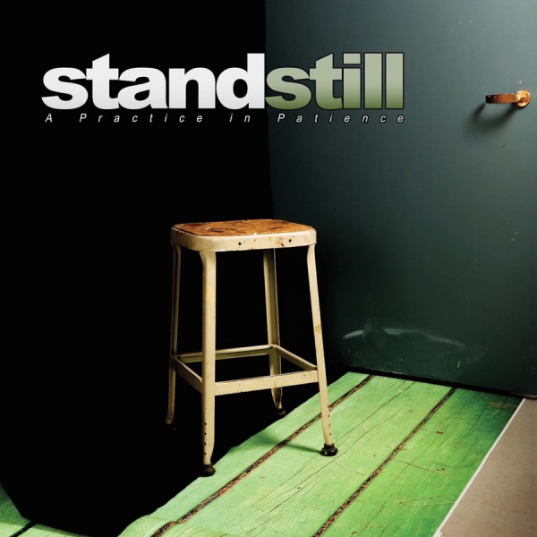 STAND STILL ´A Practice In Patience´ Album Cover
